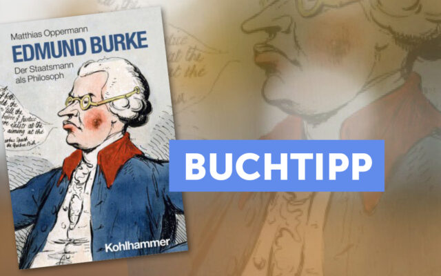 Buchtipp – Edmund Burke. Der Staatsmann Als Philosoph